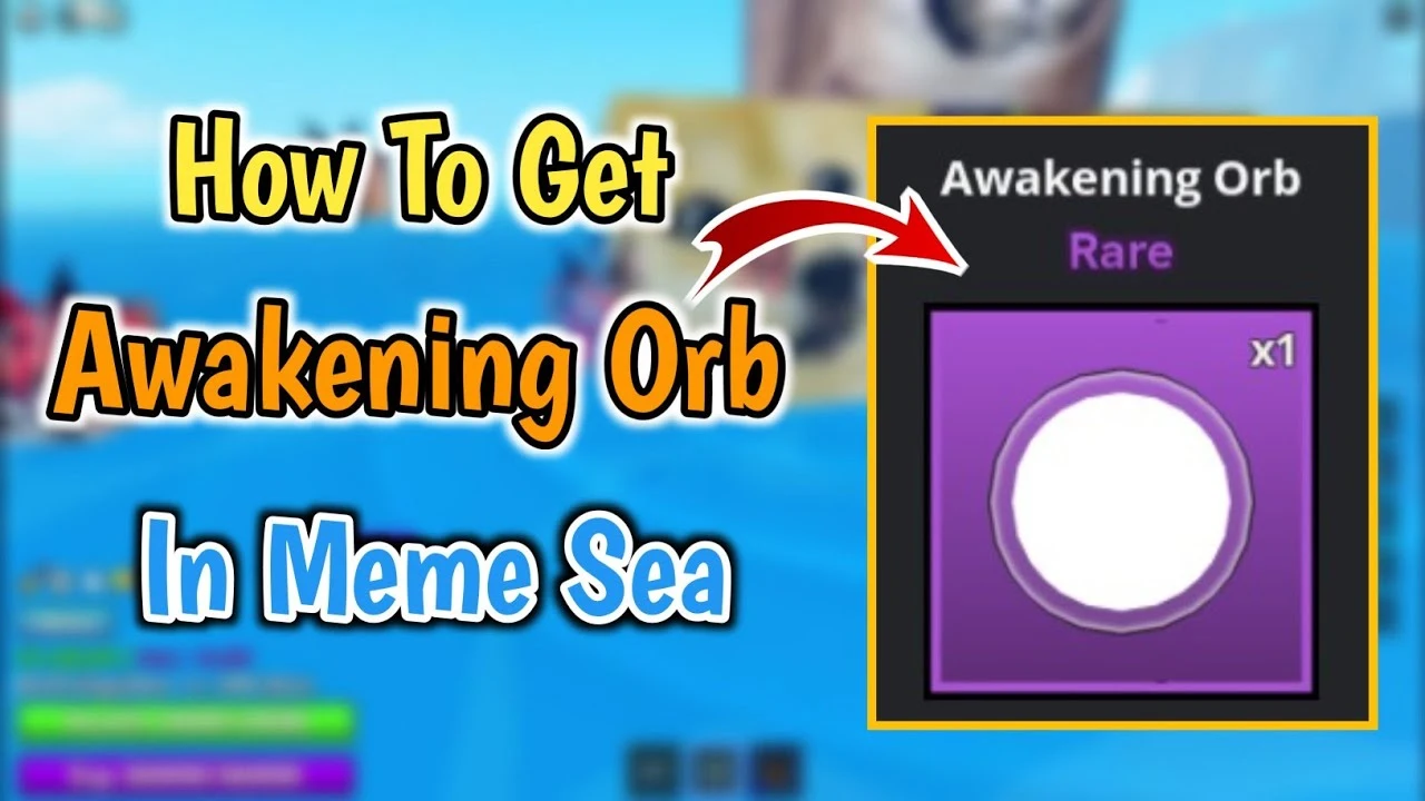 How to Get the Awakening Orb in Meme Sea